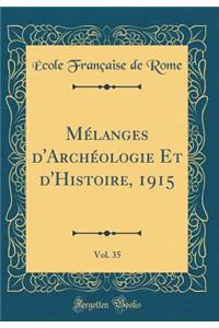 Mï¿½langes d'Archï¿½ologie Et d'Histoire, 1915, Vol. 35 (Classic Reprint)