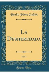 La Desheredada, Vol. 1 (Classic Reprint)