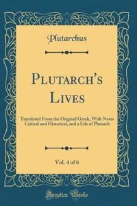 Plutarch's Lives, Vol. 4 of 6: Translated from the Original Greek, with Notes Critical and Historical, and a Life of Plutarch (Classic Reprint)