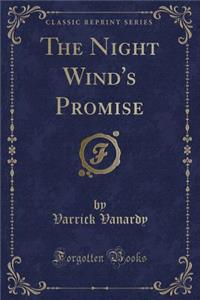 The Night Wind's Promise (Classic Reprint)