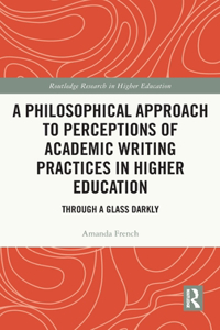 A Philosophical Approach to Perceptions of Academic Writing Practices in Higher Education