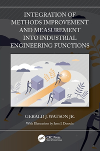 Integration of Methods Improvement and Measurement into Industrial Engineering Functions