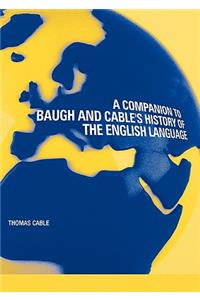 Companion to Baugh and Cable's A History of the English Language