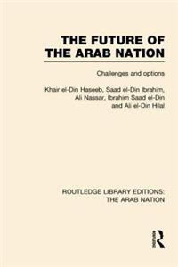 The Future of the Arab Nation (RLE: The Arab Nation)