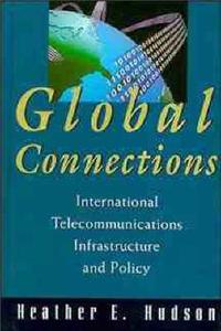 Global Connections: International Telecommunications Infrastructure and Policy