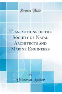 Transactions of the Society of Naval Architects and Marine Engineers (Classic Reprint)