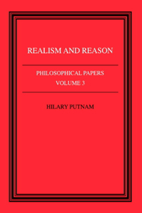 Philosophical Papers: Volume 3, Realism and Reason