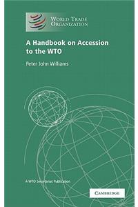 Handbook on Accession to the Wto