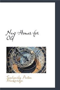 New Homes for Old