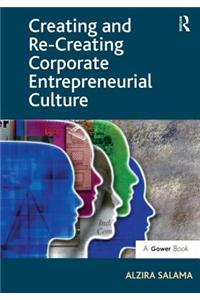 Creating and Re-Creating Corporate Entrepreneurial Culture