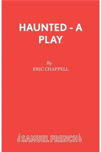 Haunted - A Play