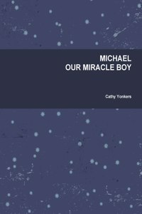 Michael Our Miracle Boy