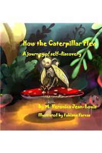 How the Caterpillar Flew