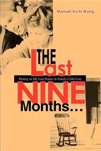 Last Nine Months...
