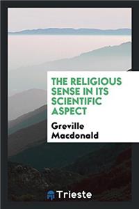 The Religious Sense in Its Scientific Aspect