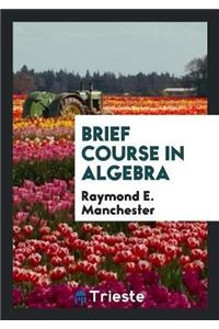 Brief Course in Algebra