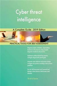 Cyber threat intelligence A Complete Guide - 2019 Edition