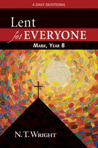 Lent for Everyone: Mark, Year B