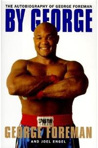 By George:: The Autobiography of George Foreman