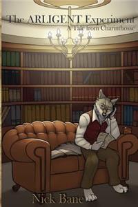 The Arligent Experiment: A Tale of Charinthosse