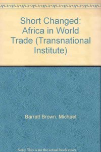 Short Changed: Africa and World Trade