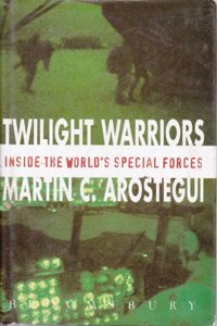 The Twilight Warriors: Inside the World's Elite Forces