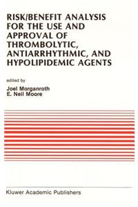 Risk/Benefit Analysis for the Use and Approval of Thrombolytic, Antiarrhythmic, and Hypolipidemic Agents