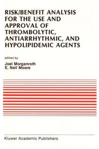 Risk/Benefit Analysis for the Use and Approval of Thrombolytic, Antiarrhythmic, and Hypolipidemic Agents