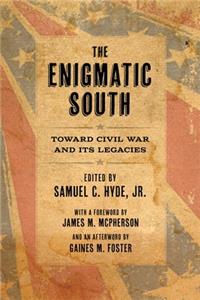 Enigmatic South: Toward Civil War and Its Legacies
