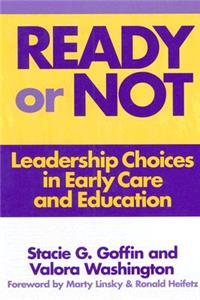 Ready or Not: Leadership Choices in Early Care and Education