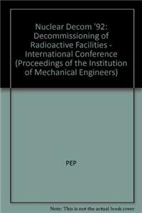 Nuclear Decom '92: Decommissioning of Radioactive Facilities - International Conference