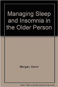 Managing Sleep and Insomnia in the Older Person