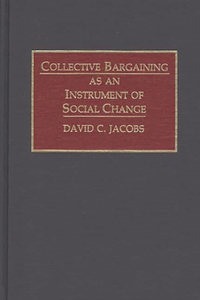 Collective Bargaining as an Instrument of Social Change