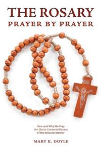 The Rosary Prayer by Prayer