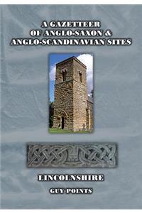 A Gazetteer of Anglo-Saxon and Anglo-Scandinavian Sites Lincolnshire