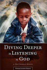 Diving Deeper in Listening to God