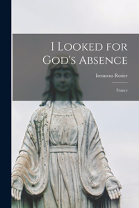 I Looked for God's Absence