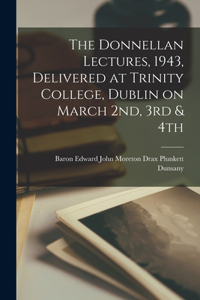 Donnellan Lectures, 1943, Delivered at Trinity College, Dublin on March 2nd, 3rd & 4th