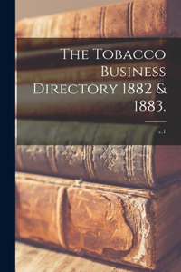 Tobacco Business Directory 1882 & 1883.; c.1