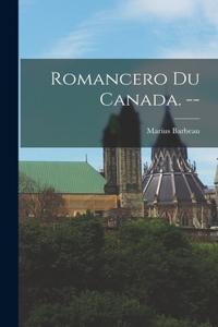 Romancero Du Canada. --
