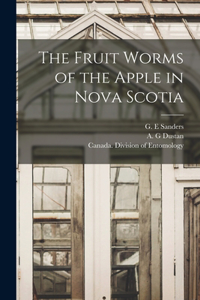 Fruit Worms of the Apple in Nova Scotia [microform]