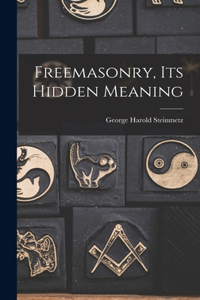 Freemasonry, Its Hidden Meaning