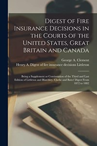 Digest of Fire Insurance Decisions in the Courts of the United States, Great Britain and Canada [microform]