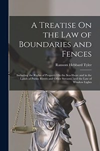 Treatise On the Law of Boundaries and Fences