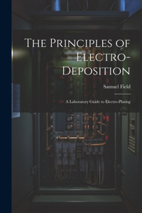The Principles of Electro-Deposition