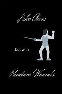 Like Chess but with Puncture Wounds