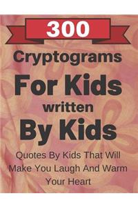 300 Cryptograms For Kids Written By Kids