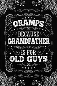 Gramps because Grandfather is for Old Guys