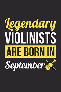 Violin Notebook - Legendary Violinists Are Born In September Journal - Birthday Gift for Violinist Diary