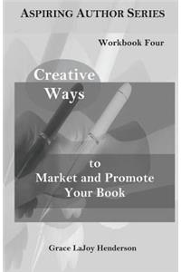 Creative Ways to Market and Promote Your Book